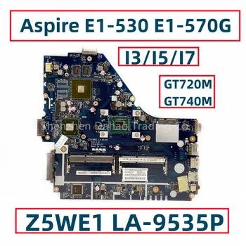 Z5WE1 LA-9535P Za Acer Aspire E1-530 E1-570G Matična ploča laptop Sa I3-3217U, I5-3317U/3337U I7 CPU GT740M/GT720M GPU Testiran